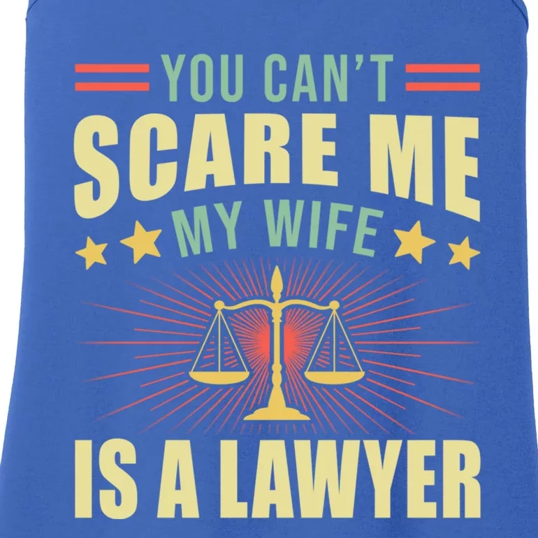 You Cant Scare Me My Wife Is A Lawyer Law School Student Funny Gift Ladies Essential Tank