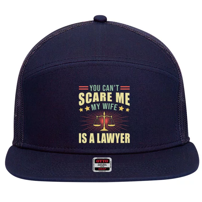 You Cant Scare Me My Wife Is A Lawyer Law School Student Funny Gift 7 Panel Mesh Trucker Snapback Hat