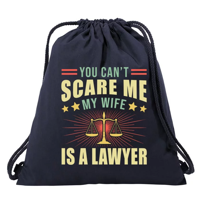 You Cant Scare Me My Wife Is A Lawyer Law School Student Funny Gift Drawstring Bag