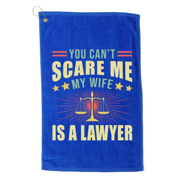 You Cant Scare Me My Wife Is A Lawyer Law School Student Funny Gift Platinum Collection Golf Towel