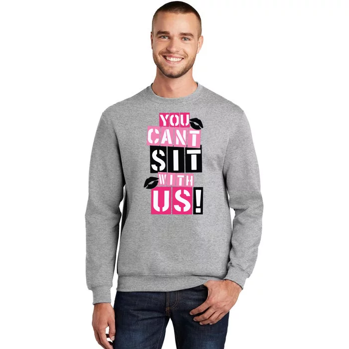 You Cant Sit With Us Girls Best Friends Tall Sweatshirt