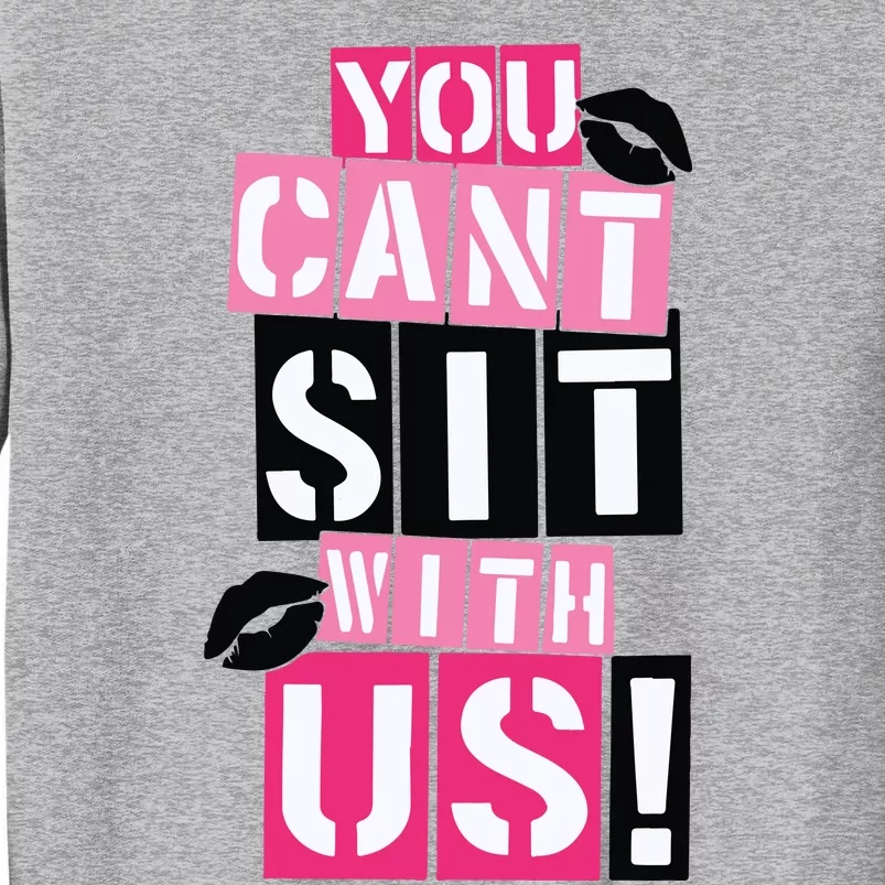 You Cant Sit With Us Girls Best Friends Tall Sweatshirt