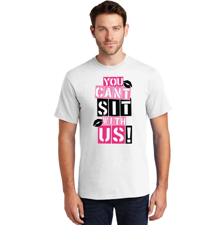 You Cant Sit With Us Girls Best Friends Tall T-Shirt