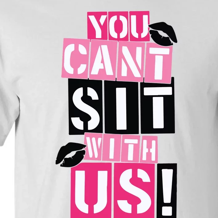 You Cant Sit With Us Girls Best Friends Tall T-Shirt