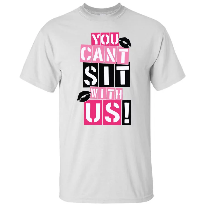 You Cant Sit With Us Girls Best Friends Tall T-Shirt