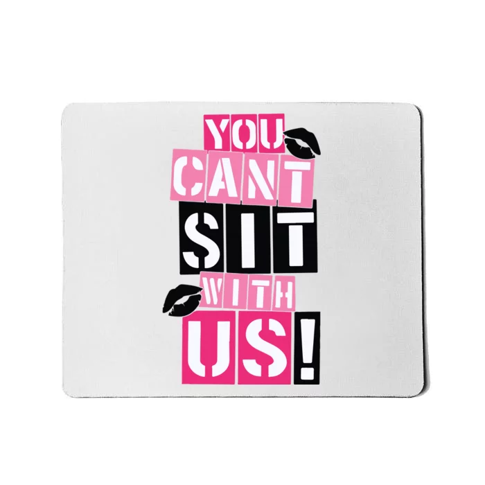 You Cant Sit With Us Girls Best Friends Mousepad