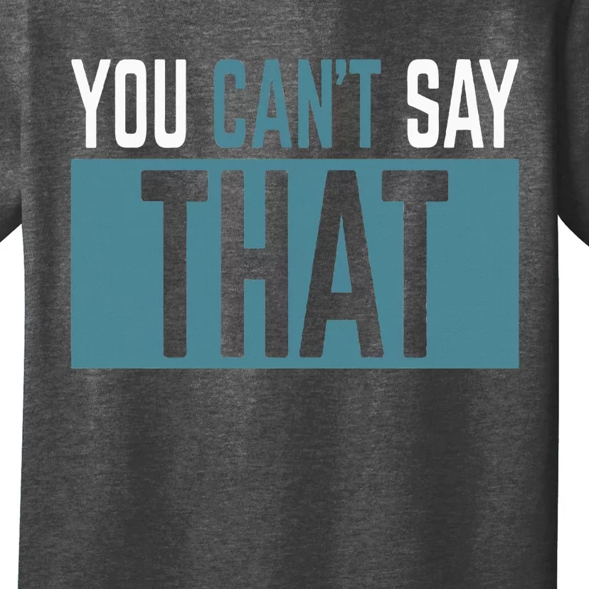 You Can’T Say That Funny T-Shirt