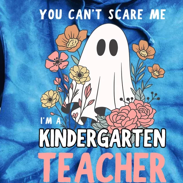 You CanT Scare Me IM A Kindergarten Teacher Meaningful Gift Tie Dye Hoodie