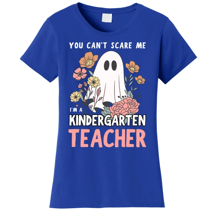 You CanT Scare Me IM A Kindergarten Teacher Meaningful Gift Women's T-Shirt