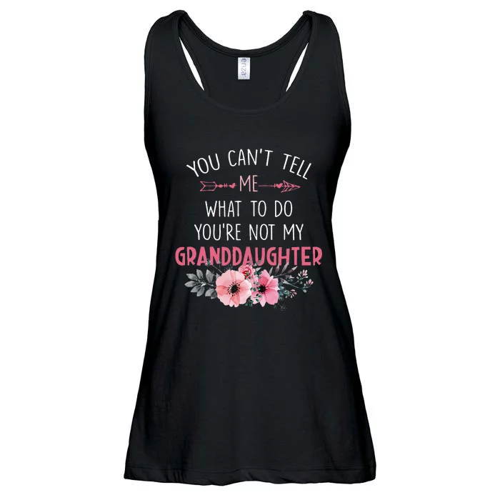 You Cant Tell Me What To Do Youre Not My Granddaughter Ladies Essential Flowy Tank