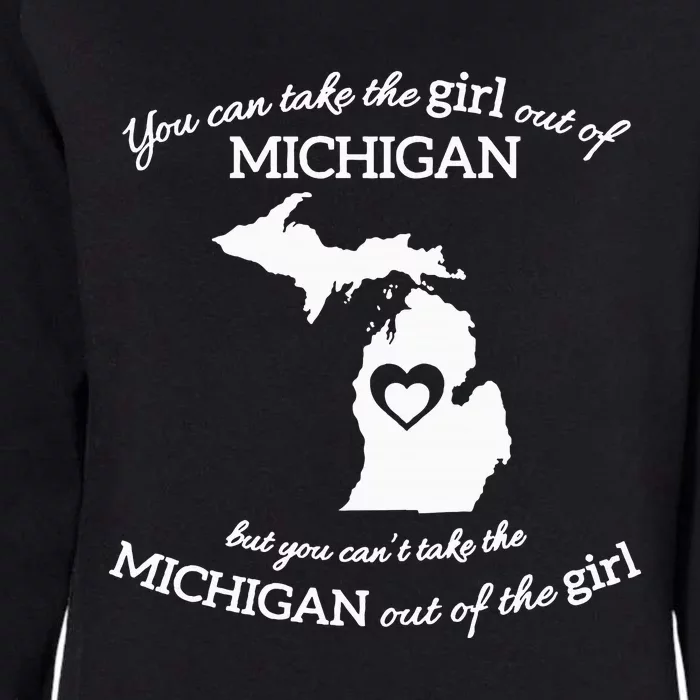 You Can Take The Girl Out Of Michigan But You CanT Take The Womens California Wash Sweatshirt