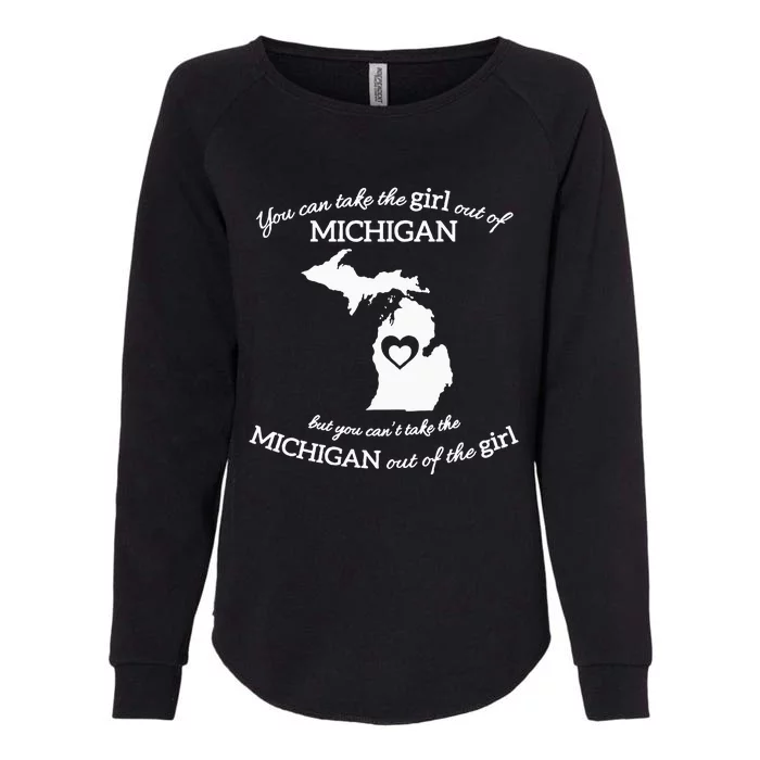 You Can Take The Girl Out Of Michigan But You CanT Take The Womens California Wash Sweatshirt