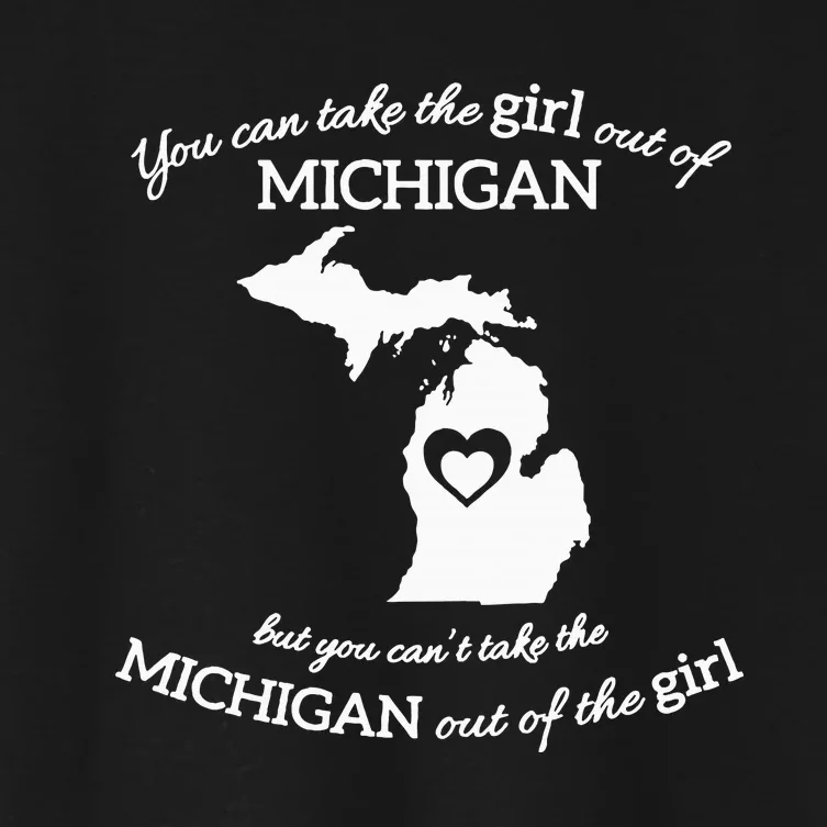 You Can Take The Girl Out Of Michigan But You CanT Take The Women's Crop Top Tee