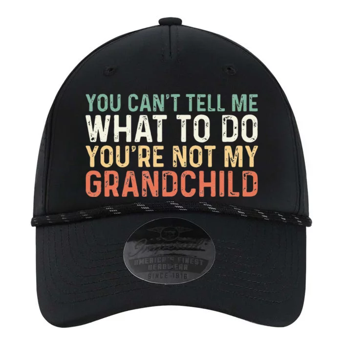 You Can't Tell Me What To Do You're Not My grandchild Performance The Dyno Cap