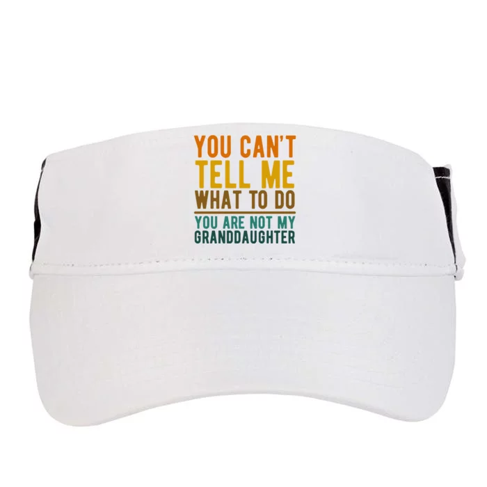 You Cant Tell Me What To Do You Are Not My Granddaughter Adult Drive Performance Visor