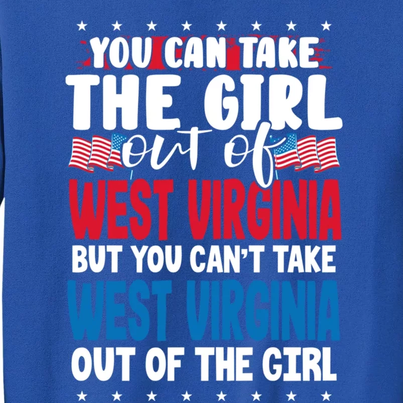 You Can Take The Out Of West Virginia American Flag Gift Tall Sweatshirt