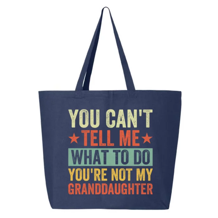 You Cant Tell Me What To Do Youre Not My Granddaughter 25L Jumbo Tote