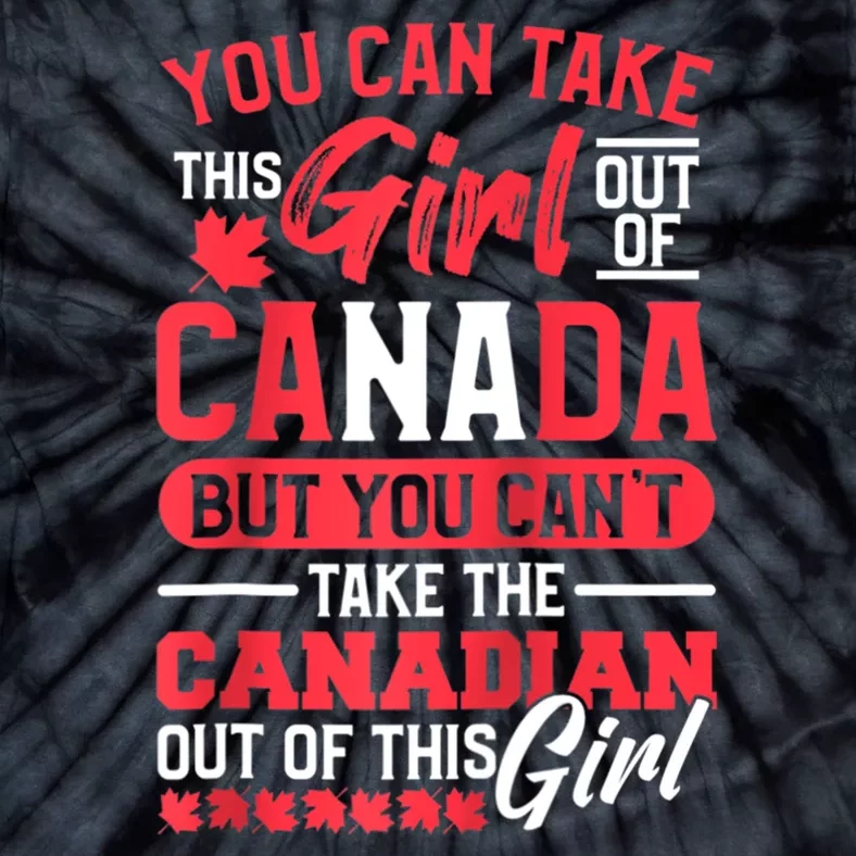 You Can Take This Girl Out Of Canada But You Can’t Take The Canadian Out Of This Tie-Dye T-Shirt