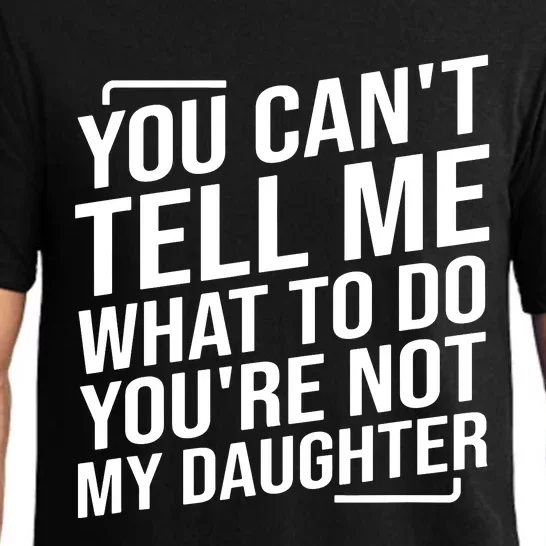 You Cant Tell Me What To Do Youre Not My Daughter Pajama Set