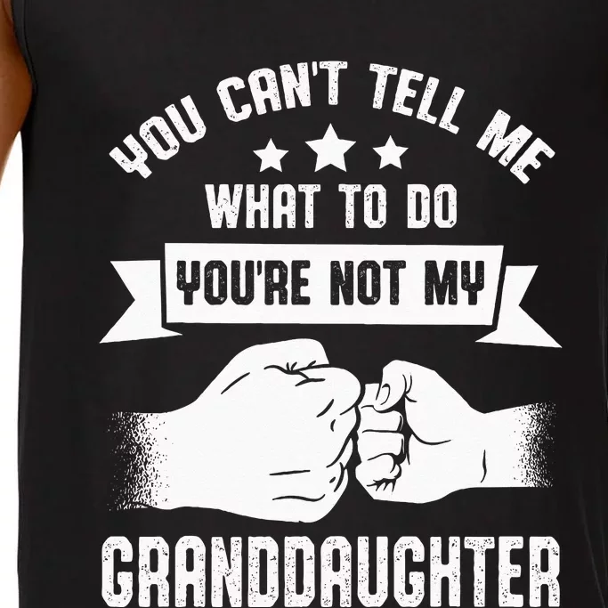 You Cant Tell Me What To Do Youre Not My Granddaughter Comfort Colors® Tank Top