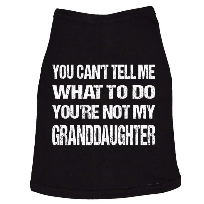 You Cant Tell Me What To Do Youre Not My Granddaughter Grandpa Funny Gifts Doggie Tank