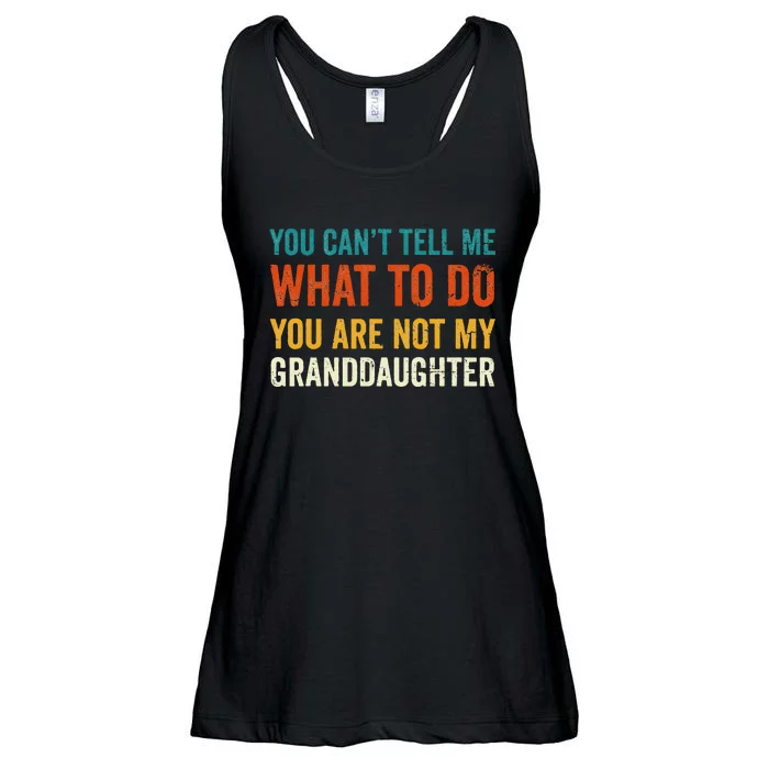 You Cant Tell Me What To Do You Are Not My Granddaughter Ladies Essential Flowy Tank