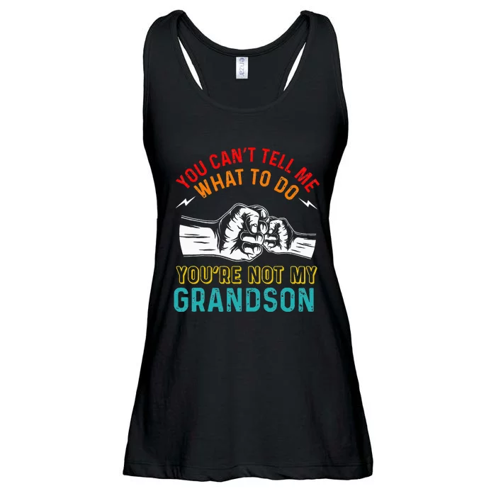 You Cant Tell Me What To Do Youre Not My Grandson Grandpa Ladies Essential Flowy Tank