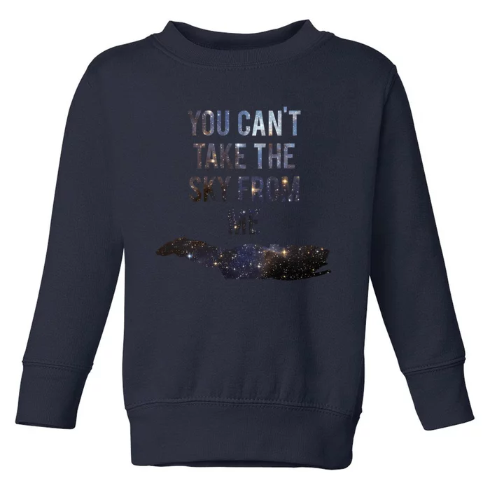 You Can&X27;T Take The Sky From Me Toddler Sweatshirt