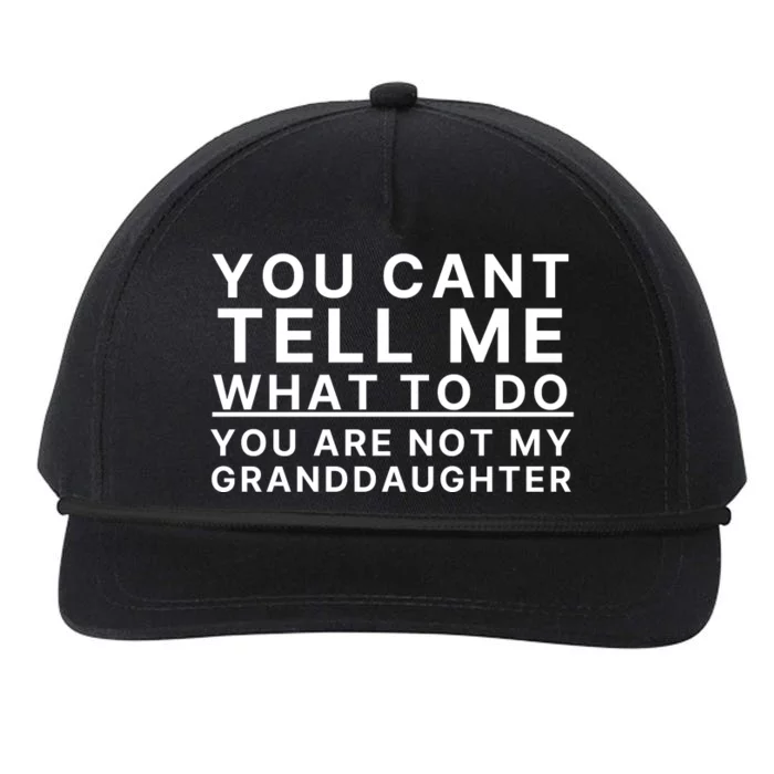 You Cant Tell Me What To Do You Are Not My Granddaughter Snapback Five-Panel Rope Hat