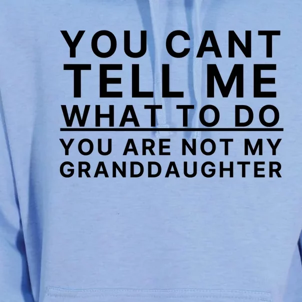 You Cant Tell Me What To Do You Are Not My Granddaughter Unisex Surf Hoodie