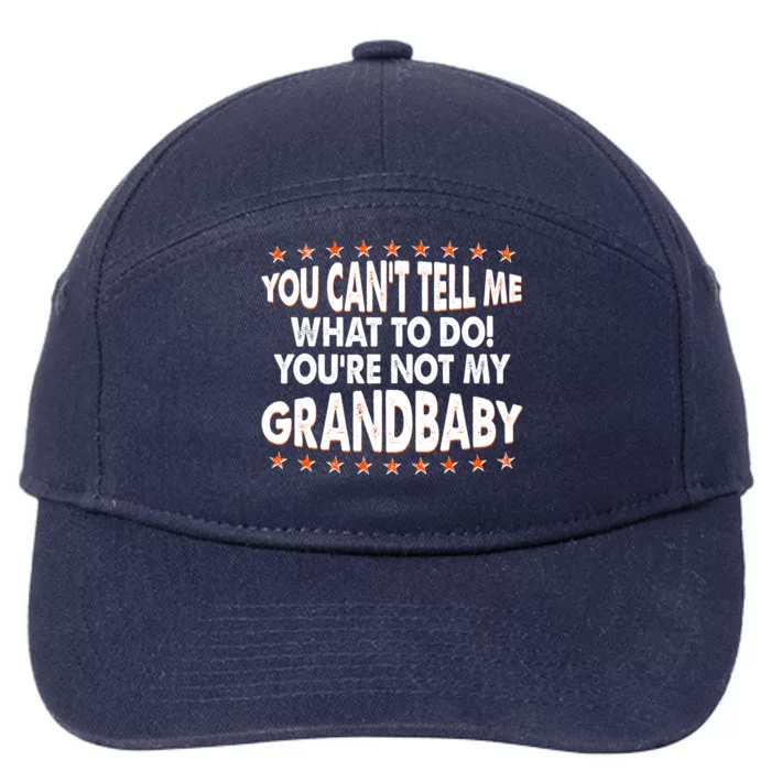 You Can't Tell Me What To Do You're Not My Grandbaby 7-Panel Snapback Hat