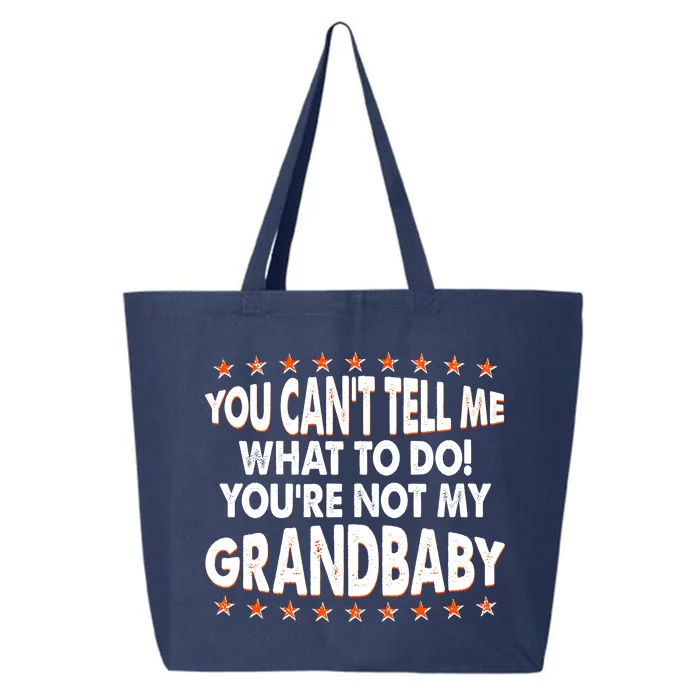 You Can't Tell Me What To Do You're Not My Grandbaby 25L Jumbo Tote