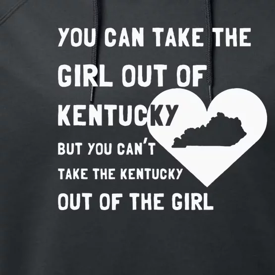 You Can Take The Girl Out Of Kentucky Cute Kentucky Performance Fleece Hoodie