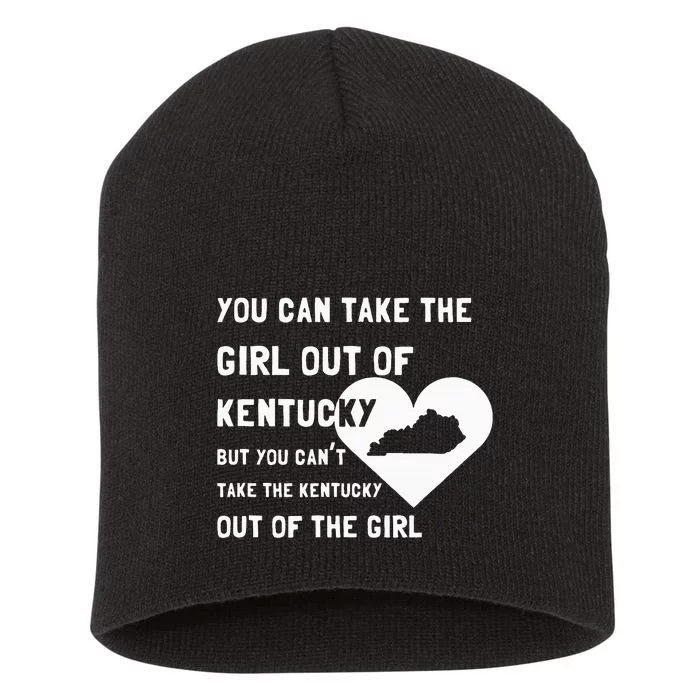 You Can Take The Girl Out Of Kentucky Cute Kentucky Short Acrylic Beanie