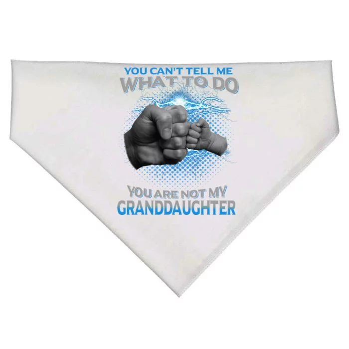 You Cant Tell Me What To Do Youre Not My Granddaughter USA-Made Doggie Bandana