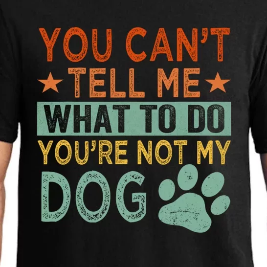 You Cant Tell Me What To Do YouRe Not My Dogs Dog Lover Pajama Set