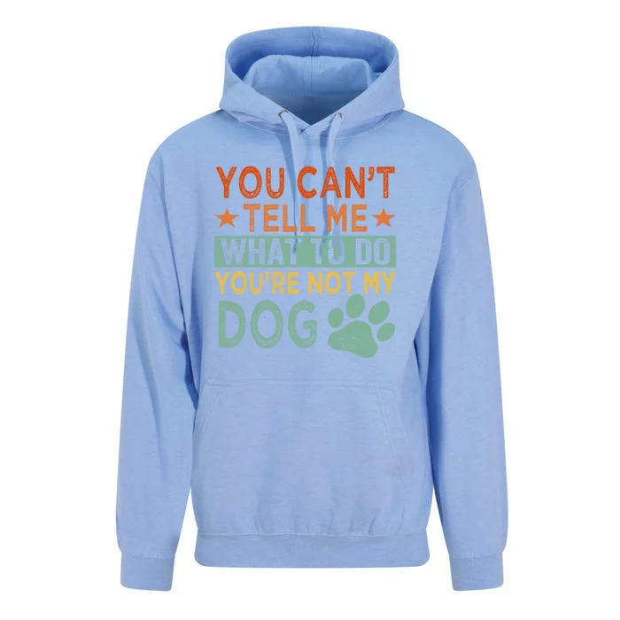 You Cant Tell Me What To Do YouRe Not My Dogs Dog Lover Unisex Surf Hoodie