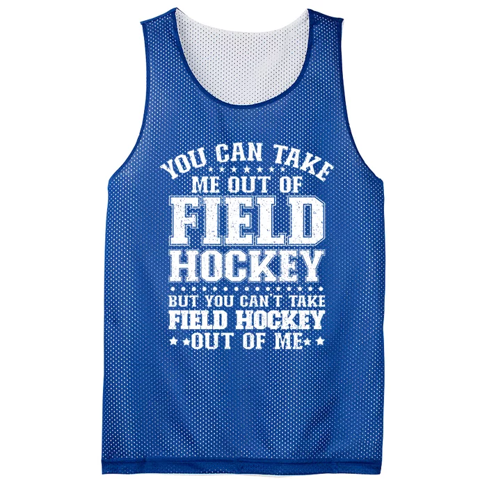 You Cant Take Field Hockey Out Of Me Field Hockey Player Gift Mesh Reversible Basketball Jersey Tank