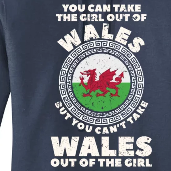 You Can Take The Girl Out Of Wales But You Can't Take Wales Out Of The Girl Women's Pullover Hoodie