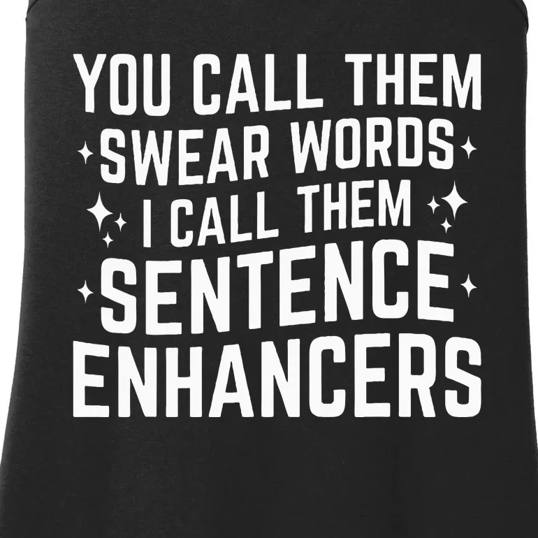 You Call Them Swear Words I Call Them Sentence Enhancers Ladies Essential Tank