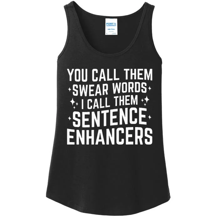 You Call Them Swear Words I Call Them Sentence Enhancers Ladies Essential Tank