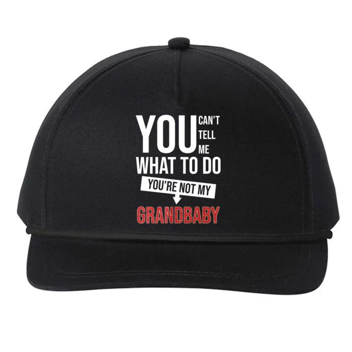 You Can't Tell Me What To Do You're Not My Grandbaby Snapback Five-Panel Rope Hat