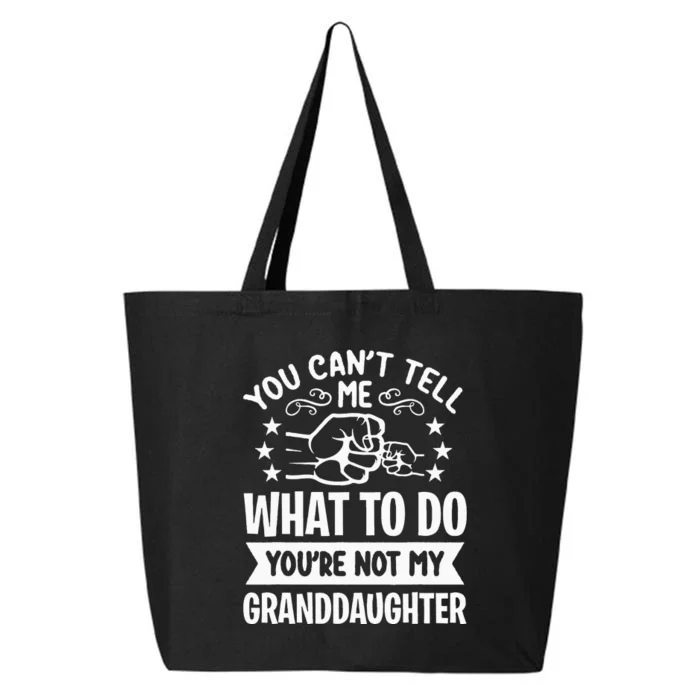 You Cant Tell Me What To Do Youre Not My Granddaughter 25L Jumbo Tote