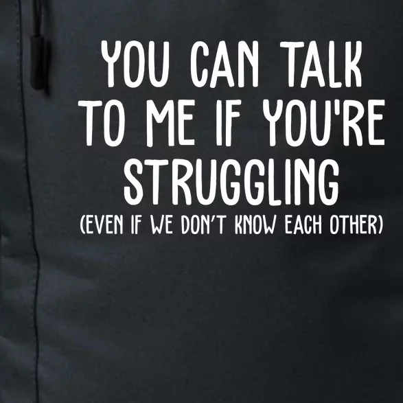 You Can Talk To Me If Youre Struggling Mental Health Daily Commute Backpack