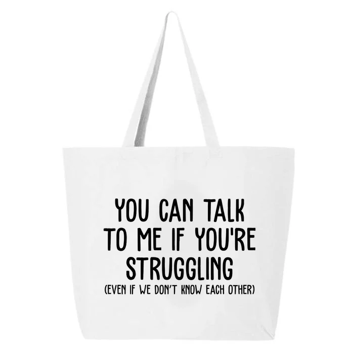 You Can Talk To Me If Youre Struggling Mental Health 25L Jumbo Tote