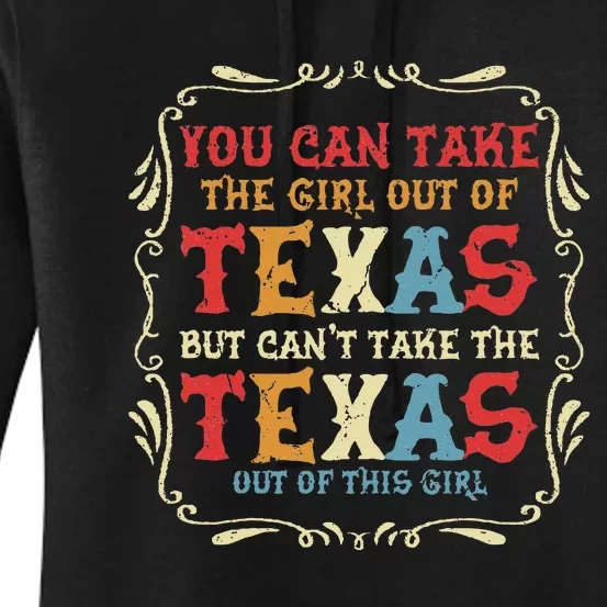 You Can Take The Girl Out Of Texas But CanT Take The Texas Women's Pullover Hoodie