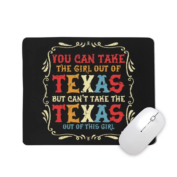 You Can Take The Girl Out Of Texas But CanT Take The Texas Mousepad