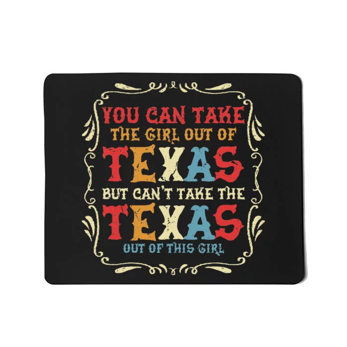 You Can Take The Girl Out Of Texas But CanT Take The Texas Mousepad