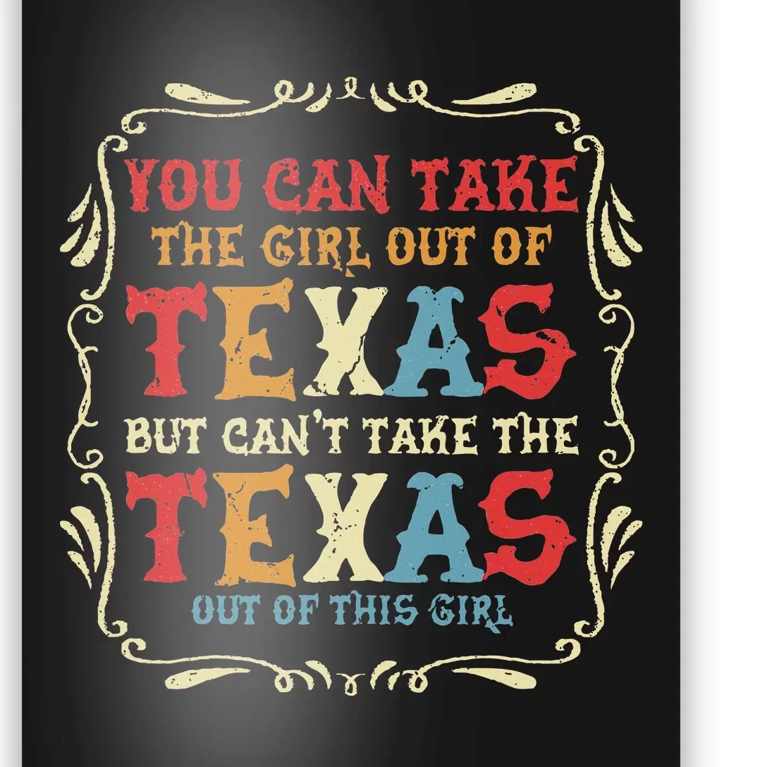 You Can Take The Girl Out Of Texas But CanT Take The Texas Poster