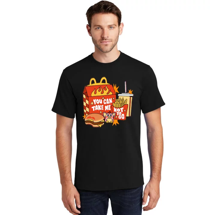 You Can Take Me Hot To Go Fast Food Tall T-Shirt